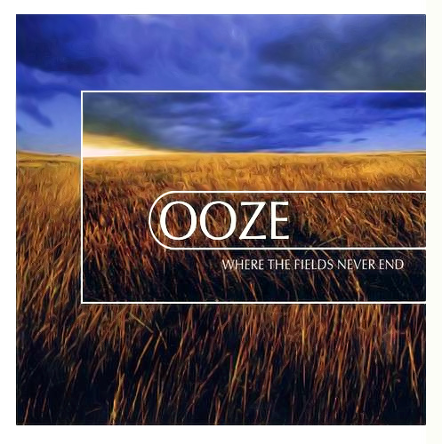 OOZE where the fields never end